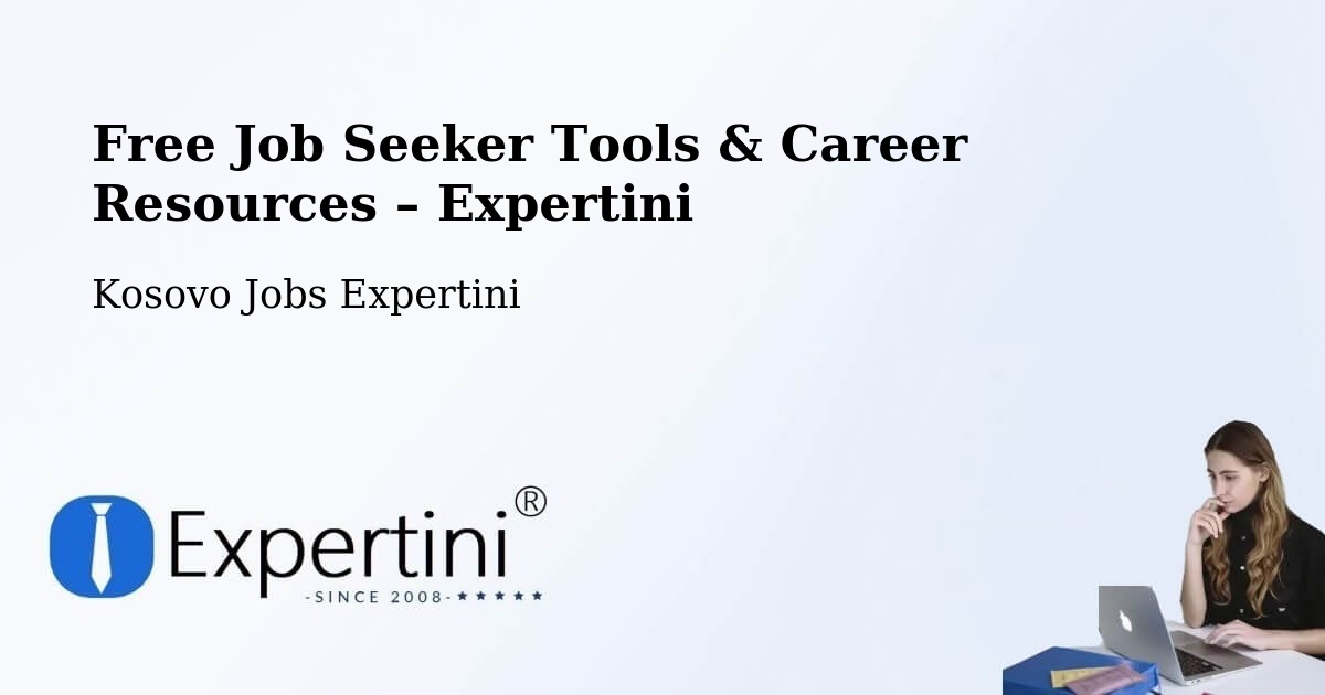 Free Job Seeker Tools & Career Resources – Suharekë - Suharekë, Kosovo Jobs Expertini