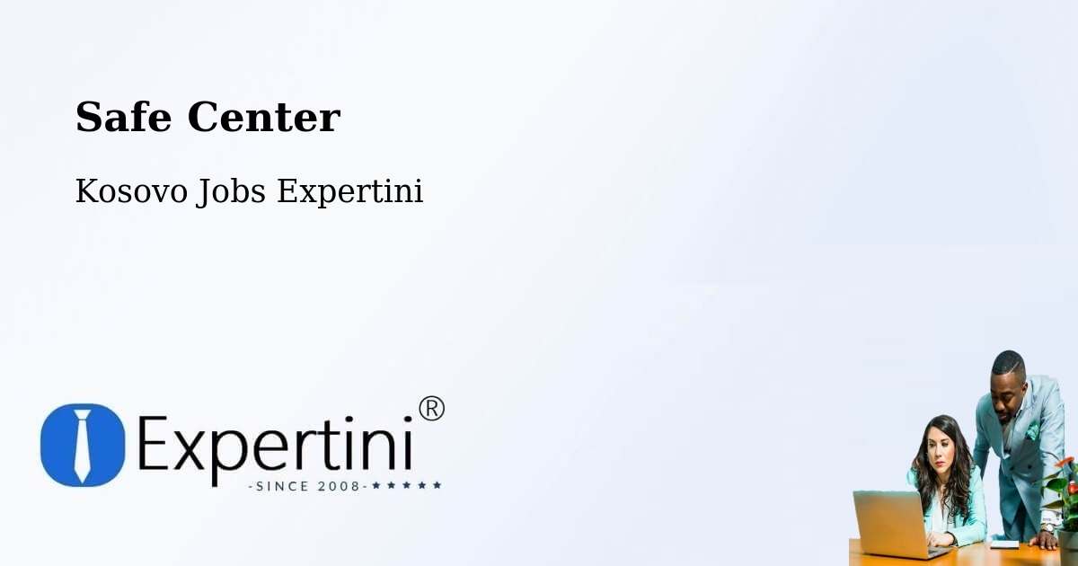 Safety Center – Suharekë - Kosovo Jobs Expertini